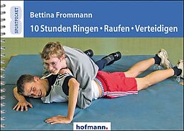 Kartonierter Einband 10 Stunden Ringen, Raufen, Verteidigen von Bettina Frommann