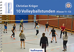 Kartonierter Einband 10 Volleyballstunden (Klasse 11-13) von Christian Kröger