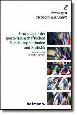 Kartonierter Einband Grundlagen der sportwissenschaftlichen Forschungsmethoden und Statistik von Ulrike Rockmann, Hartmut Bömermann