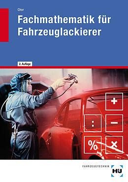 Kartonierter Einband Fachmathematik für Fahrzeuglackierer von Klaus Chor