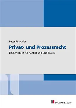 E-Book (epub) E-Book " Privat- und Prozessrecht" von Prof. Dr. jur. Peter Förschler