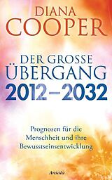Fester Einband Der große Übergang 2012 - 2032 von Diana Cooper