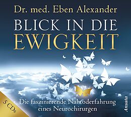 Audio CD (CD/SACD) Blick in die Ewigkeit von Eben Alexander