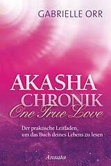 Fester Einband Akasha-Chronik. One True Love von Gabrielle Orr