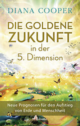 Fester Einband Die Goldene Zukunft in der 5. Dimension von Diana Cooper