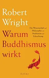 Fester Einband Warum Buddhismus wirkt von Robert Wright