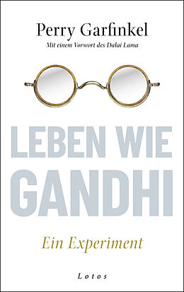 Fester Einband Leben wie Gandhi von Perry Garfinkel