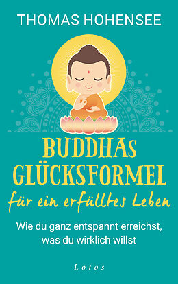 Fester Einband Buddhas Glücksformel für ein erfülltes Leben von Thomas Hohensee