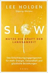 Kartonierter Einband Slow. Nutze die Kraft der Langsamkeit von Lee Holden