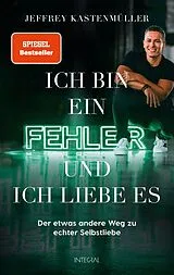 Fester Einband Ich bin ein Fehler, und ich liebe es von Jeffrey Kastenmüller