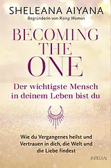 Kartonierter Einband Becoming the One Der wichtigste Mensch in deinem Leben bist du von Sheleana Aiyana