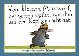 E-Book (epub) Vom kleinen Maulwurf, der wissen wollte, wer ihm auf den Kopf gemacht hat von Werner Holzwarth