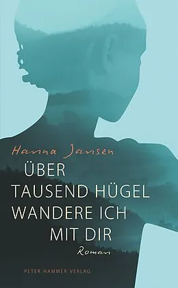 E-Book (epub) Über tausend Hügel wandere ich mit dir von Hanna Jansen