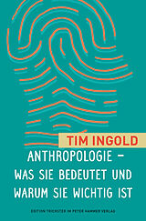 Fester Einband Anthropologie - was sie bedeutet und warum sie wichtig ist von Tim Ingold