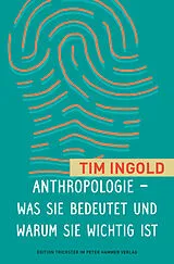 Fester Einband Anthropologie - was sie bedeutet und warum sie wichtig ist von Tim Ingold