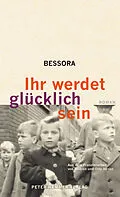 E-Book (epub) Ihr werdet glücklich sein von Bessora