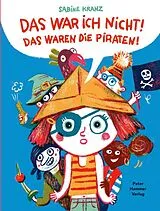 Fester Einband Das war ich nicht! Das waren die Piraten! von Sabine Kranz