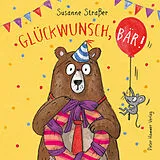 Fester Einband Glückwunsch, Bär! von Susanne Straßer
