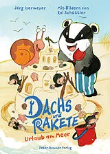 Fester Einband Dachs und Rakete. Urlaub am Meer von Jörg Isermeyer