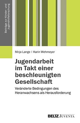 Paperback Jugendarbeit im Takt einer beschleunigten Gesellschaft von Mirja Lange, Karin Wehmeyer