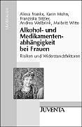 Broschiert Alkohol- und Medikamentenabhängigkeit bei Frauen von Franke, Alexa, Mohn, Karin, Sitzler, Franziska
