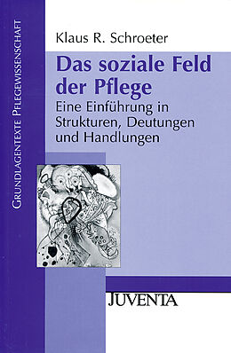 Paperback Das soziale Feld der Pflege von Klaus R. Schroeter