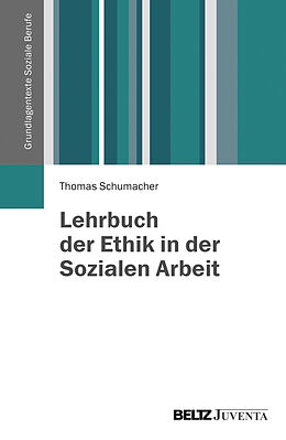 Kartonierter Einband Lehrbuch der Ethik in der Sozialen Arbeit von Thomas Schumacher