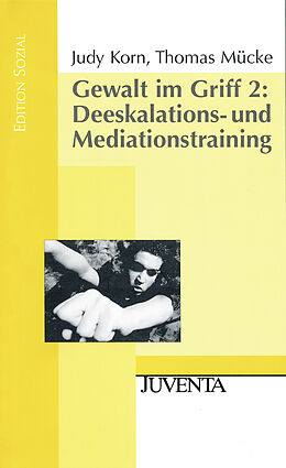 Kartonierter Einband Gewalt im Griff 2: Deeskalations- und Mediationstraining von Judy Korn, Thomas Mücke