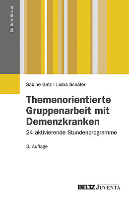 Kartonierter Einband Themenorientierte Gruppenarbeit mit Demenzkranken von Sabine Gatz, Lioba Schäfer