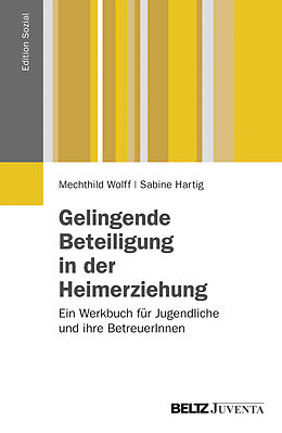 Kartonierter Einband Gelingende Beteiligung in der Heimerziehung von Mechthild Wolff, Sabine Hartig