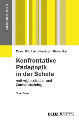 Kartonierter Einband Konfrontative Pädagogik in der Schule von Rainer Kilb, Jens Weidner, Reiner Gall