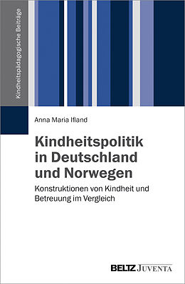 Paperback Kindheitspolitik in Deutschland und Norwegen von Anna Maria Ifland