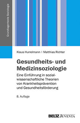 Kartonierter Einband Gesundheits- und Medizinsoziologie von Klaus Hurrelmann, Matthias Richter