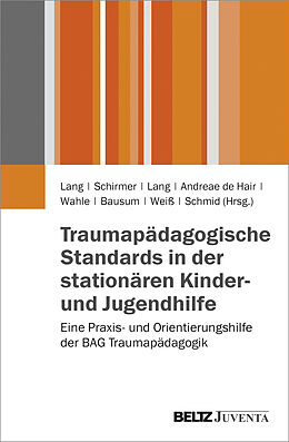 Kartonierter Einband Traumapädagogische Standards in der stationären Kinder- und Jugendhilfe von Lang, Schirmer, Lang / Wahle