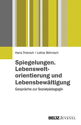 Kartonierter Einband Spiegelungen. Lebensweltorientierung und Lebensbewältigung von Hans Thiersch, Lothar Böhnisch