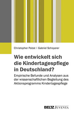 Paperback Wie entwickelt sich die Kindertagespflege in Deutschland? von Christopher Pabst, Gabriel Schoyerer