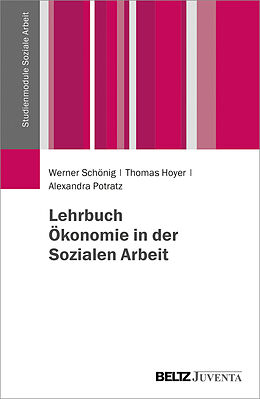 Kartonierter Einband Lehrbuch Ökonomie in der Sozialen Arbeit von Werner Schönig, Thomas Hoyer, Alexandra Potratz