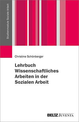 Paperback Lehrbuch Wissenschaftliches Arbeiten in der Sozialen Arbeit von Christine Schönberger