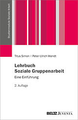 Kartonierter Einband Lehrbuch Soziale Gruppenarbeit von Titus Simon, Peter-Ulrich Wendt