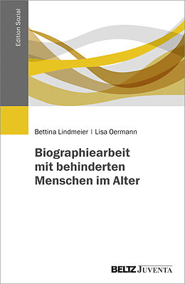 Kartonierter Einband Biographiearbeit mit behinderten Menschen im Alter von Bettina Lindmeier, Lisa Oermann