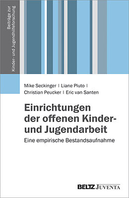 Kartonierter Einband Einrichtungen der offenen Kinder- und Jugendarbeit von Mike Seckinger, Liane Pluto, Christian Peucker