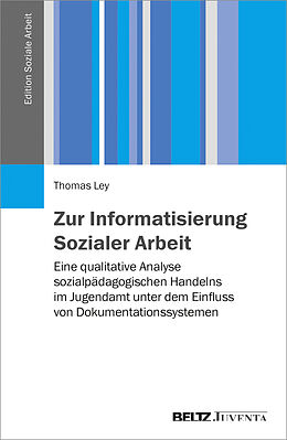 Kartonierter Einband Zur Informatisierung Sozialer Arbeit von Thomas Ley
