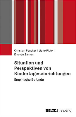 Kartonierter Einband Situation und Perspektiven von Kindertageseinrichtungen von Christian Peucker, Liane Pluto, Eric van Santen