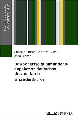 Kartonierter Einband Das Schlüsselqualifikationsangebot an deutschen Universitäten von Stefanie Enderle, Anna Lehner, Alexa M. Kunz