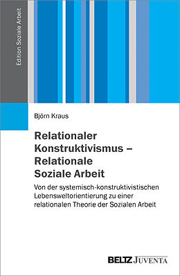 Kartonierter Einband Relationaler Konstruktivismus  Relationale Soziale Arbeit von Björn Kraus