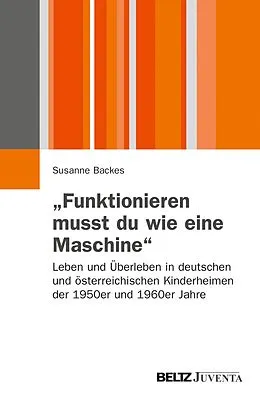 E-Book (pdf) »Funktionieren musst du wie eine Maschine« von Susanne Backes