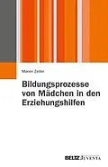 E-Book (pdf) Bildungsprozesse von Mädchen in den Erziehungshilfen von Maren Zeller