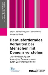 E-Book (pdf) Herausforderndes Verhalten bei Menschen mit Demenz verstehen von Sabine Bartholomeyczik, Margareta Halek, Daniela Holle