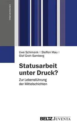 E-Book (pdf) Statusarbeit unter Druck? von Uwe Schimank, Steffen Mau, Olaf Groh-Samberg