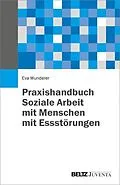 E-Book (pdf) Praxishandbuch Soziale Arbeit mit Menschen mit Essstörungen von Eva Wunderer